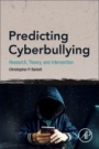Predicting Cyberbullying: Research, Theory, and Intervention - ISBN 9780128166536