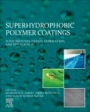 Superhydrophobic Polymer Coatings: Fundamentals, Design, Fabrication, and Applications - ISBN 9780128166710