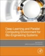 Deep Learning and Parallel Computing Environment for Bioengineering Systems - ISBN 9780128167182