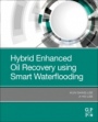 Hybrid Enhanced Oil Recovery Using Smart Waterflooding - ISBN 9780128167762