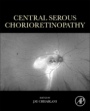 Central Serous Chorioretinopathy - ISBN 9780128168004