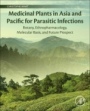 Medicinal Plants in Asia and Pacific for Parasitic Infections: Botany, Ethnopharmacology, Molecular Basis, and Future Prospect - ISBN 9780128168110