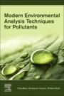 Modern Environmental Analysis Techniques for Pollutants - ISBN 9780128169346