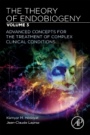 The Theory of Endobiogeny: Volume 3: Advanced Concepts for the Treatment of Complex Clinical Conditions - ISBN 9780128169643