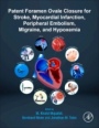 Patent Foramen Ovale Closure for Stroke, Myocardial Infarction, Peripheral Embolism, Migraine, and Hypoxemia - ISBN 9780128169667