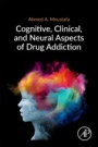 Cognitive, Clinical, and Neural Aspects of Drug Addiction - ISBN 9780128169797