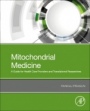 Mitochondrial Medicine: A Primer for Health Care Providers and Translational Researchers - ISBN 9780128170069