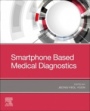 Smartphone Based Medical Diagnostics - ISBN 9780128170441
