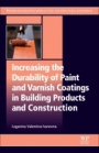 Increasing the Durability of Paint and Varnish Coatings in Building Products and Construction - ISBN 9780128170465