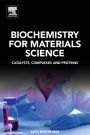 Biochemistry for Materials Science: Catalysts, Complexes and Proteins - ISBN 9780128170540