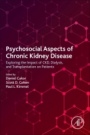 Psychosocial Aspects of Chronic Kidney Disease: Exploring the Impact of CKD, Dialysis, and Transplantation on Patients - ISBN 9780128170809