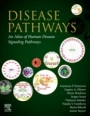 Disease Pathways: An Atlas of Human Disease Signaling Pathways - ISBN 9780128170861