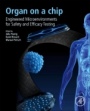 Organ-on-a-chip: Engineered Microenvironments for Safety and Efficacy Testing - ISBN 9780128172025