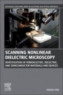 Scanning Nonlinear Dielectric Microscopy: Investigation of Ferroelectric, Dielectric, and Semiconductor Materials and Devices - ISBN 9780128172469