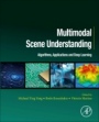 Multimodal Scene Understanding: Algorithms, Applications and Deep Learning - ISBN 9780128173589