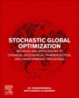 Stochastic Global Optimization Methods and Applications to Chemical, Biochemical, Pharmaceutical and Environmental Processes - ISBN 9780128173923
