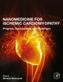 Nanomedicine for Ischemic Cardiomyopathy: Progress, Opportunities, and Challenges - ISBN 9780128174340