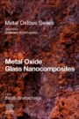 Metal Oxide Glass Nanocomposites - ISBN 9780128174586