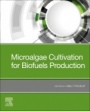 Microalgae Cultivation for Biofuels Production - ISBN 9780128175361