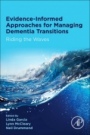 Evidence-informed Approaches for Managing Dementia Transitions: Riding the Waves - ISBN 9780128175668
