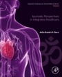Ayurvedic Perspectives in Integrative Healthcare: Volume 8 - ISBN 9780128176023