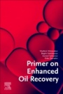 Primer on Enhanced Oil Recovery - ISBN 9780128176320