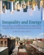Inequality and Energy: How Extremes of Wealth and Poverty in High Income Countries Affect CO2 Emissions and Access to Energy - ISBN 9780128176740