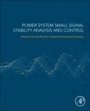 Power System Small Signal Stability Analysis and Control - ISBN 9780128177686