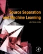 Source Separation and Machine Learning - ISBN 9780128177969
