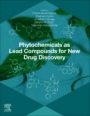 Phytochemicals as Lead Compounds for New Drug Discovery - ISBN 9780128178904