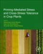 Priming-Mediated Stress and Cross-Stress Tolerance in Crop Plants - ISBN 9780128178928