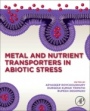 Metal and Nutrient Transporters in Abiotic Stress - ISBN 9780128179550