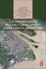 Sustainable Water Resource Development Using Coastal Reservoirs - ISBN 9780128180020