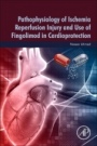 Pathophysiology of Ischemia Reperfusion Injury and Use of Fingolimod in Cardioprotection - ISBN 9780128180235