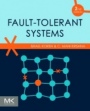 Fault-Tolerant Systems - ISBN 9780128181058