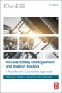 Process Safety Management and Human Factors: A Practitioner’s Experiential Approach - ISBN 9780128181096