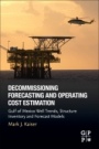 Decommissioning Forecasting and Operating Cost Estimation: Gulf of Mexico Well Trends, Structure Inventory and Forecast Models - ISBN 9780128181133