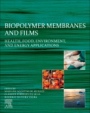 Biopolymer Membranes and Films: Health, Food, Environment, and Energy Applications - ISBN 9780128181348