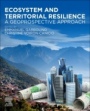 Ecosystem and Territorial Resilience: A Geoprospective Approach - ISBN 9780128182154