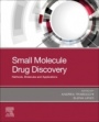 Small Molecule Drug Discovery: Methods, Molecules and Applications - ISBN 9780128183496