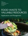 Food Waste to Valuable Resources: Applications and Management - ISBN 9780128183533