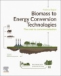 Biomass to Energy Conversion Technologies: The Road to Commercialization - ISBN 9780128184004
