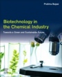 Biotechnology in the Chemical Industry: Towards a Green and Sustainable Future - ISBN 9780128184028