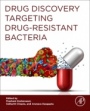 Drug Discovery Targeting Drug-Resistant Bacteria - ISBN 9780128184806