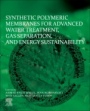 Synthetic Polymeric Membranes for Advanced Water Treatment, Gas Separation, and Energy Sustainability - ISBN 9780128184851