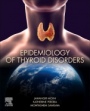 Epidemiology of Thyroid Disorders - ISBN 9780128185001