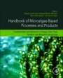 Handbook of Microalgae-Based Processes and Products: Fundamentals and Advances in Energy, Food, Feed, Fertilizer, and Bioactive Compounds - ISBN 9780128185360