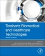 Terahertz Biomedical and Healthcare Technologies: Materials to Devices - ISBN 9780128185568