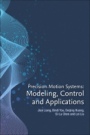 Precision Motion Systems: Modeling, Control, and Applications - ISBN 9780128186015