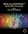 Vibrational Spectroscopy in Protein Research: From Purified Proteins to Aggregates and Assemblies - ISBN 9780128186107